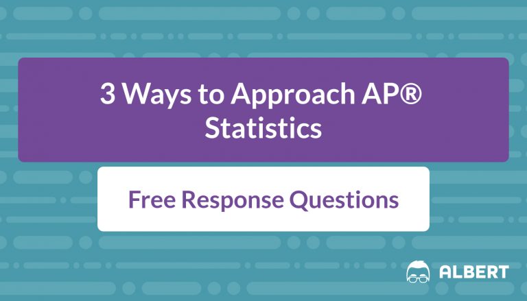 3 Ways to Approach AP® Statistics FRQ