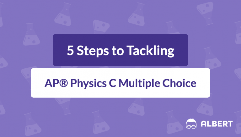 5 Steps to Tackling AP® Physics C Multiple Choice