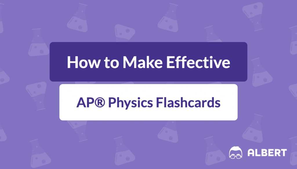 How to Make Effective AP® Physics Flashcards