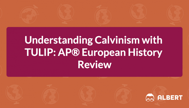 Understanding Calvinism with TULIP: AP® European History Review