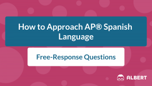 How to Approach AP® Spanish Language Free-Response Questions