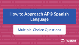 How to Approach AP® Spanish Language Multiple-Choice Questions