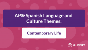 AP® Spanish Language and Culture Themes: Contemporary Life