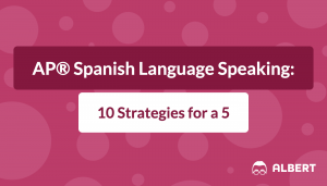 AP® Spanish Language Speaking: 10 Strategies for a 5