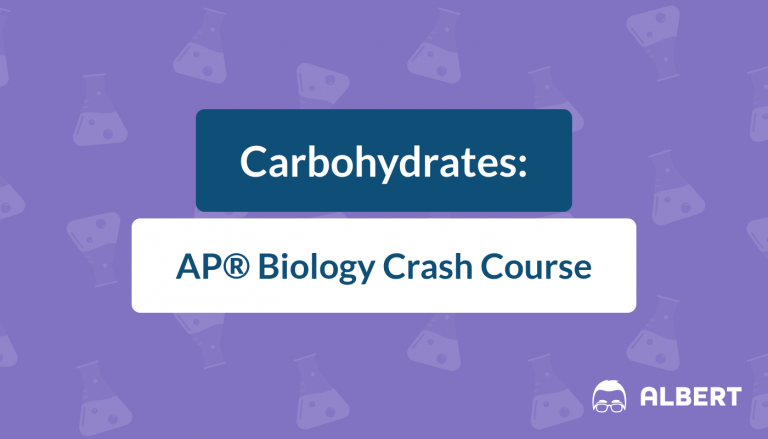 Carbohydrates - AP® Biology Crash Course