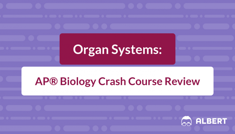 Organ Systems - AP® Biology Crash Course Review