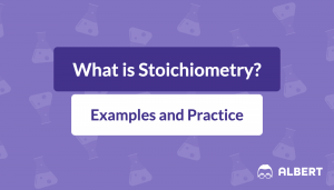 What is stoichiometry? Find out below with step-by-step stoichiometry examples and stoichiometry practice problems.